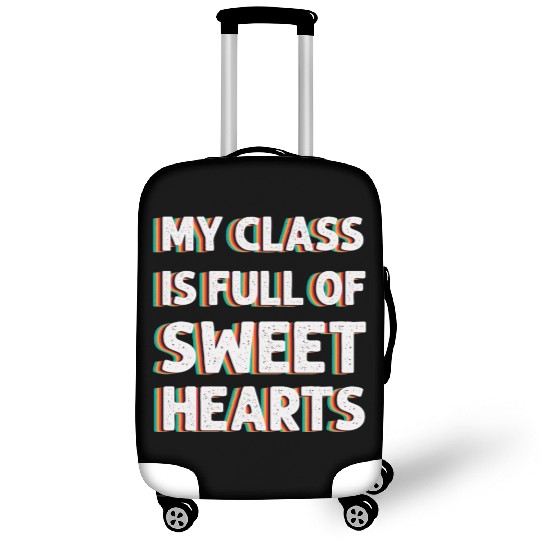 My Class Is Full Of Sweethearts Luggage Covers