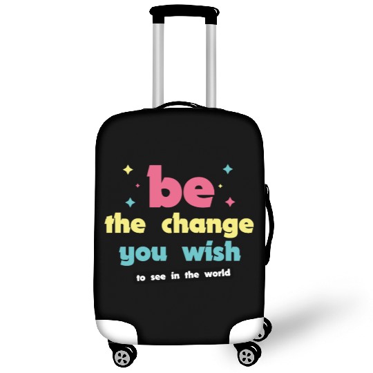 Be the change you wish to see in the world Luggage Covers