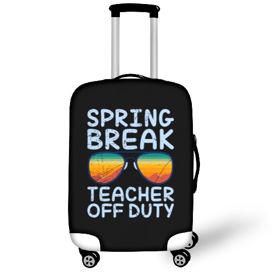 Spring break teacher off duty vacation teacher Luggage Covers