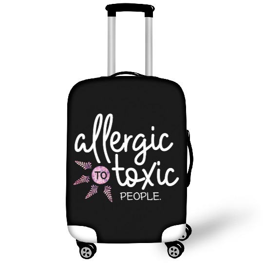 Allergic to toxic people awesome quote Good V Luggage Covers