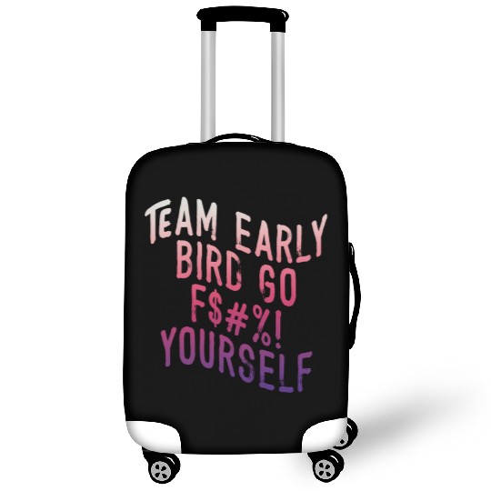 Team Early Bird Go F... Yourself Luggage Covers