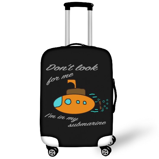 Don't look for me. I'm in my submarine. Luggage Covers