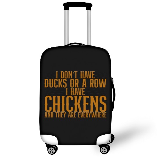 I Don't Have Ducks Or A Row, I Have Chickens 4 Luggage Covers