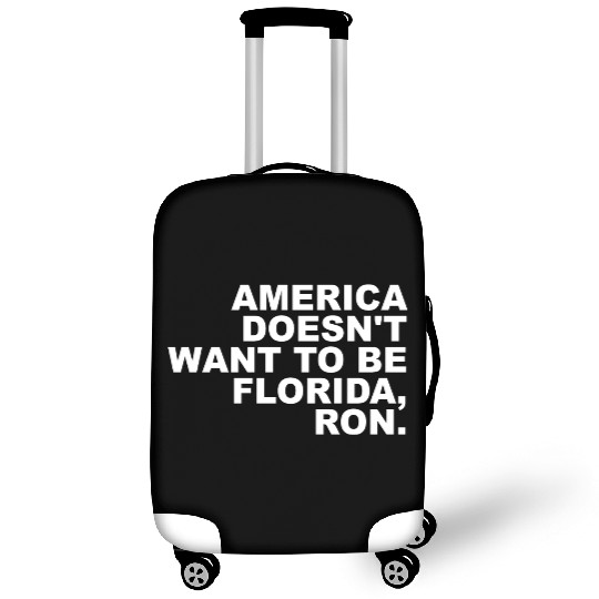 A Merica Doesn't Want To Be Florida, Ron Apparel Luggage Covers