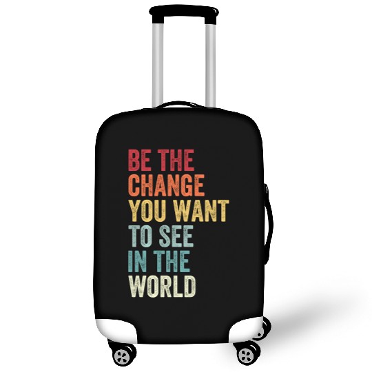 Be The Change You Want To See in The World Equali Luggage Covers