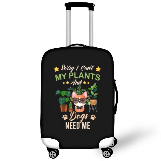 Sorry I Can't My Plants And Dogs Need Me Luggage Covers