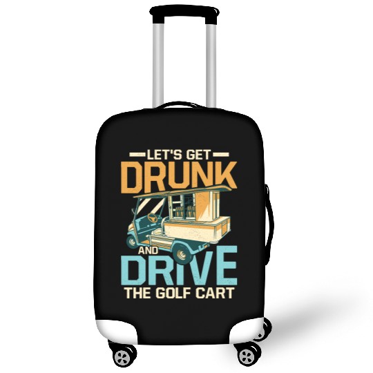 Let's Get Drunk & Drive The Golf Cart Par Luggage Covers Golf