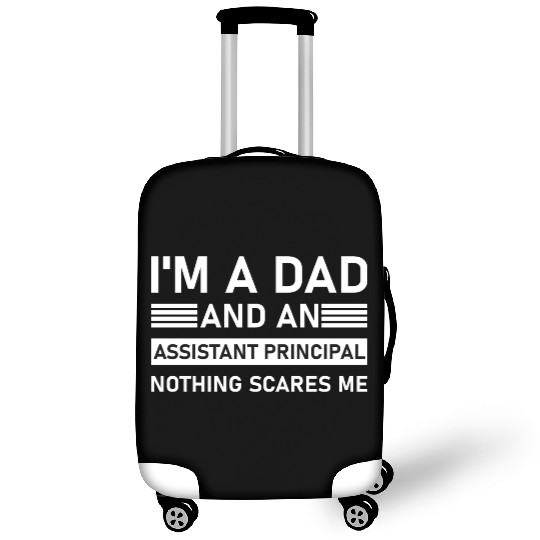 I'm A Dad And An Assistant Principal - Funny Luggage Covers