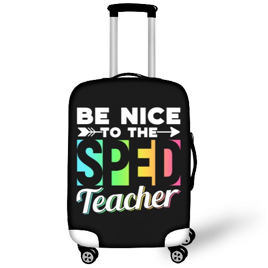 Be Nice To The Sped Teacher Special Education Cute Luggage Covers
