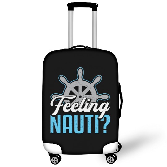 Feeling Nauti Boat Sailing Boating Yacht Captain Luggage Covers