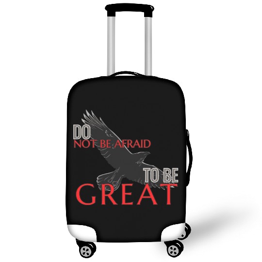 Do Not Be Afraid To Be Great Luggage Covers