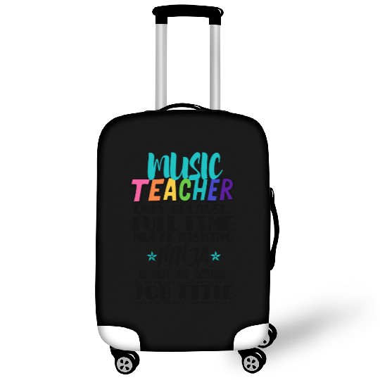 Music Teacher Only Because Full Time Multi Tasking Luggage Covers