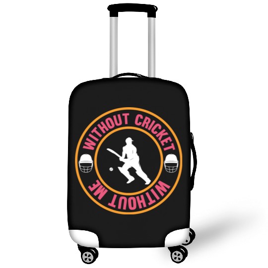 Without Cricket Without Me I Cricket Luggage Covers