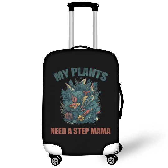 My plants need a step mama Luggage Covers