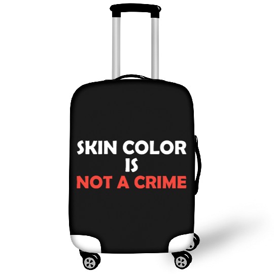 Skin Color Is Not A Crime Luggage Covers