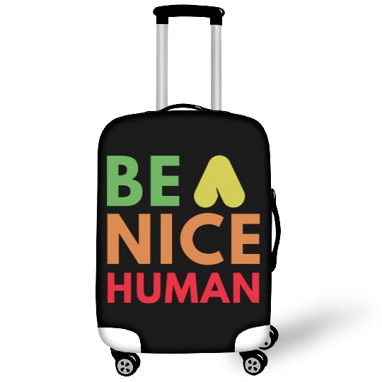 Be a nice human Luggage Covers