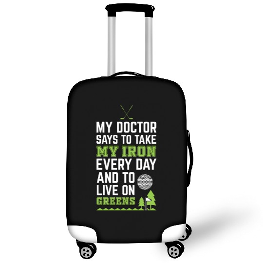 My Doctor Told Me Take Iron Everyday To Live On Luggage Covers
