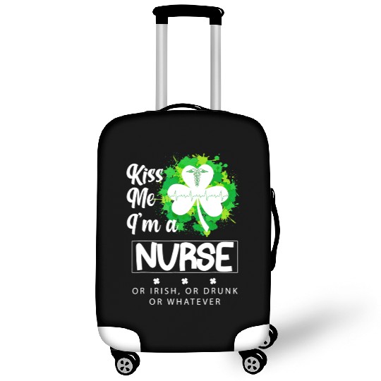 Irish Kiss Me Im A Nurse Or Irish Or Drunk Luggage Covers