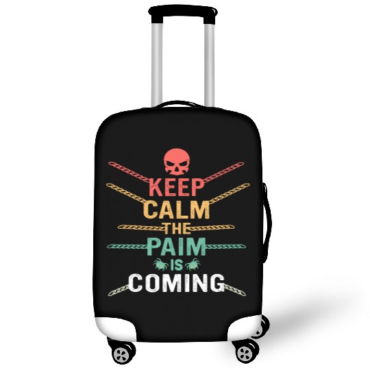 Keep Calm The Pain Is Coming Luggage Covers