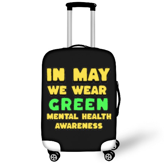 MENTAL HEALTH MATTERS WE WEAR GREEN MENTAL HEALTH Luggage Covers