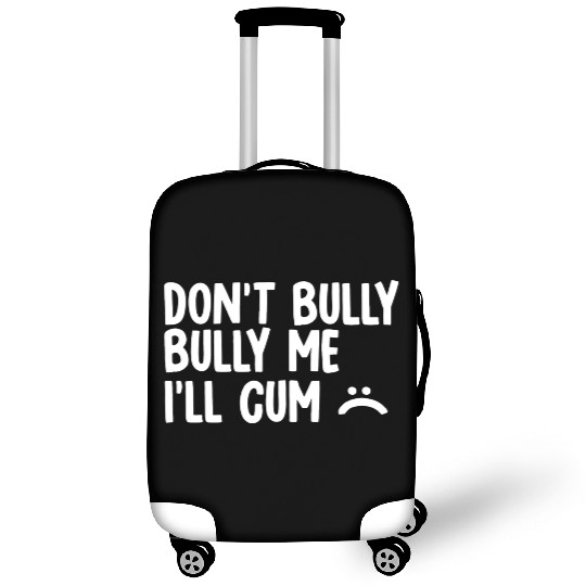 Don t bully me I ll cum 1 Luggage Covers