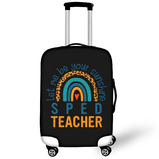 Let me be your sunshine SPED TEACHER Luggage Covers