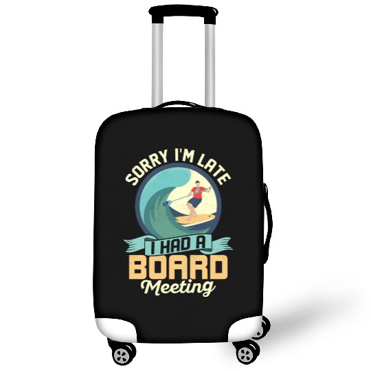 Sorry I'm Late I Had A Board Meeting Stand Up Padd Luggage Covers