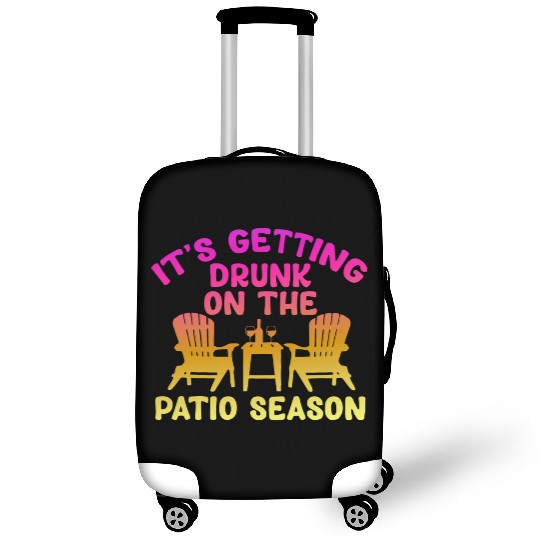 It's Getting Drunk On The Patio Season Luggage Covers