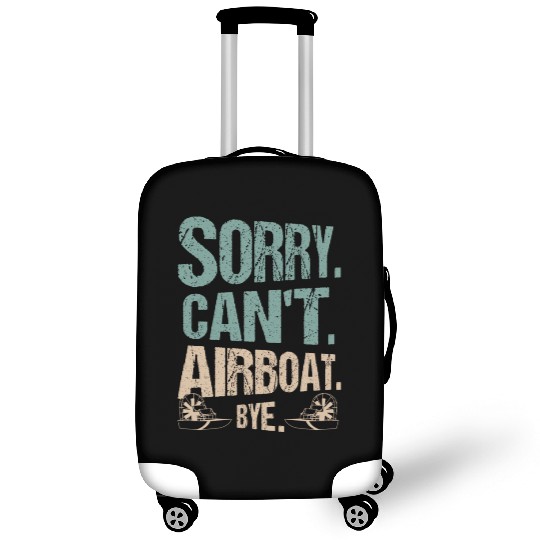 Sorry. Can't. Airboat. Bye. Propeller Swamp Hydrop Luggage Covers