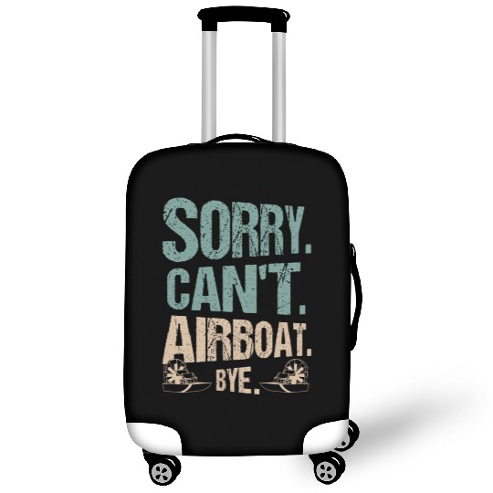 Sorry. Can't. Airboat. Bye. Propeller Swamp Hydrop Luggage Covers