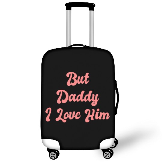But Daddy I Love Him 1 Luggage Covers