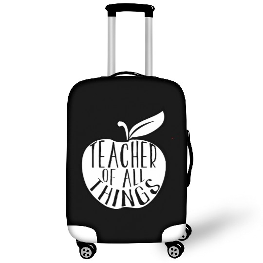 Teacher Of All Things School Teacher Appreciation Luggage Covers