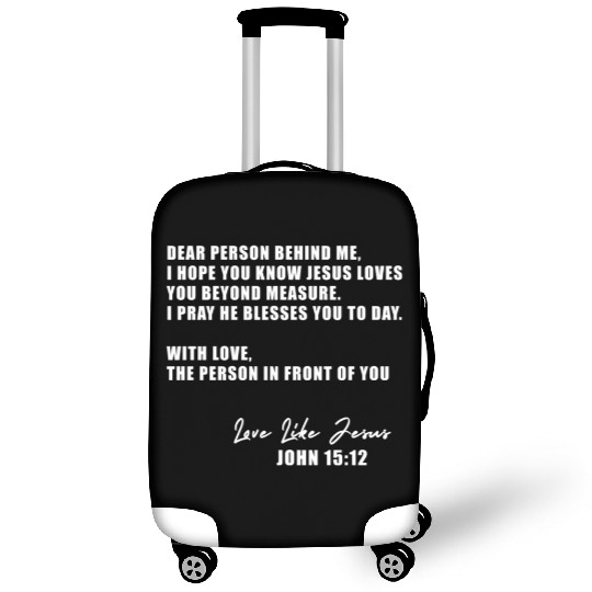 Dear Person Behind Me I Hope You Know Jesus Loves Luggage Covers
