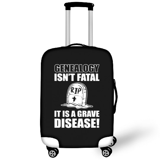 Genealogy Isn'T Fatal It'S A Grave Disease Genealo Luggage Covers