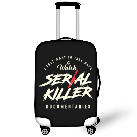 Take Naps And Watch Serial Killer Documentaries Luggage Covers