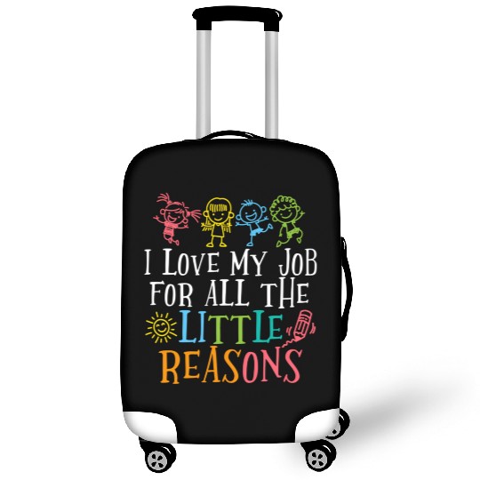 Teacher I Love My Job For All The Little Reasons Luggage Covers