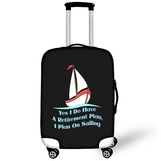 Yes I Do Have A Retirement Plan For Sailing Fan Luggage Covers