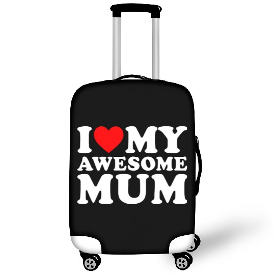 I Love My Mum Mothers Day I Love My Awesome Mum Luggage Covers