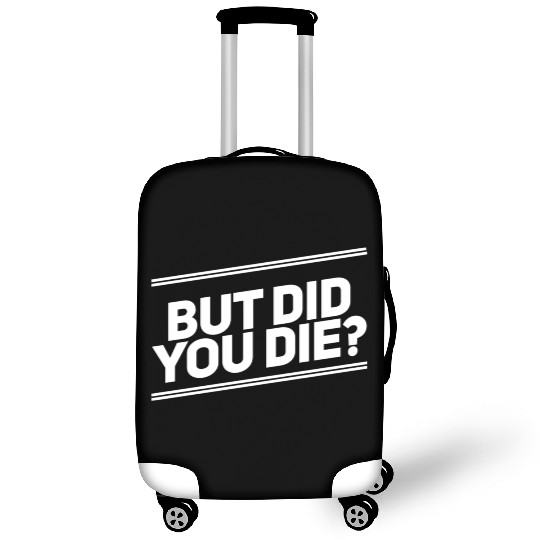 But Did You Die Workout Fitness Gym Luggage Covers