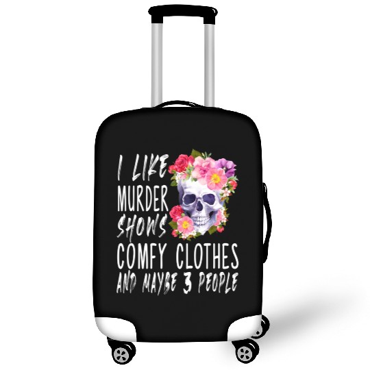 I Like Murder Shows Comfy And Maybe 3 People Luggage Covers
