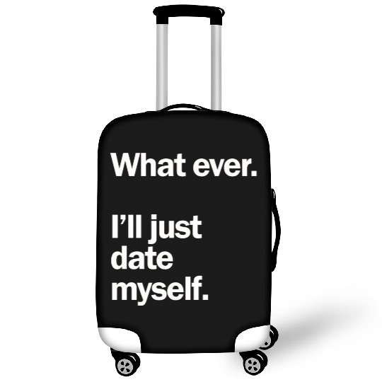What Ever I Ll Just Date Myself Anti Valentine Luggage Covers