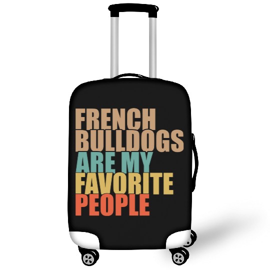 French Bulldogs Are My Favorite People Dog Lover Luggage Covers