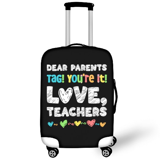 Dear Parents Tag You're It Love Teachers Luggage Covers