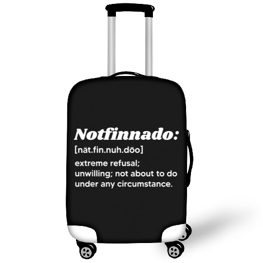 Notfinnado Definition Extreme Refusal Unwilling Luggage Covers