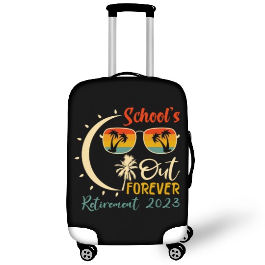 Schools is Out Forever Teacher Retirement 2023 Luggage Covers