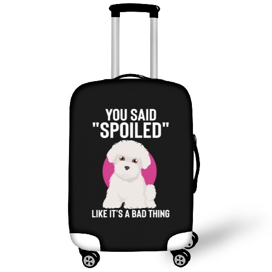 Hilarious Said Spoiled Like A Bad Thing Dog Luggage Covers