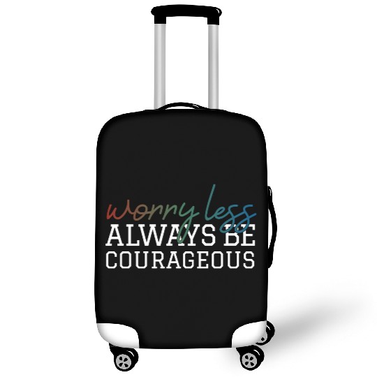 Worry less always be courageous motivation quote Luggage Covers