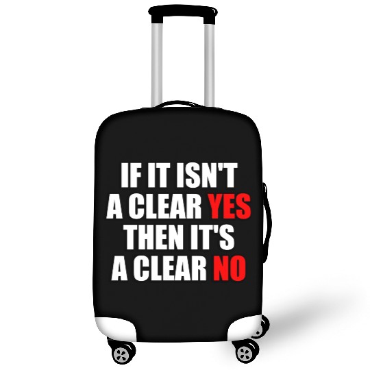 If It Isn t A Clear Yes Then It s A Clear No Luggage Covers
