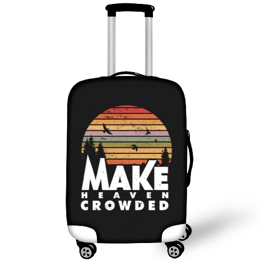 Make Heaven Crowded Religious Christian Quote Luggage Covers
