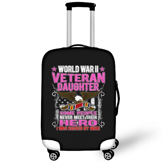 Proud World War 2 Veteran Daughter I Was Raised By Luggage Covers